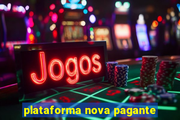 plataforma nova pagante